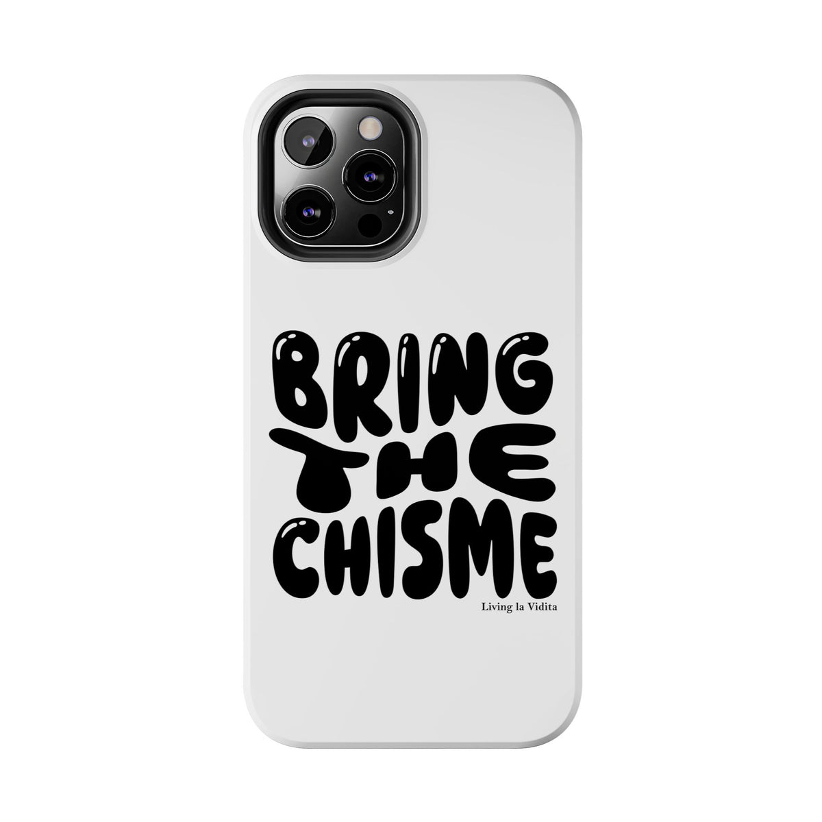 Bring The Chisme Phone Case