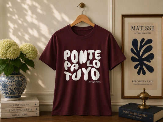 T-Shirt — 'Ponte Pa' Lo Tuyo' Bold Script Graphic Tee