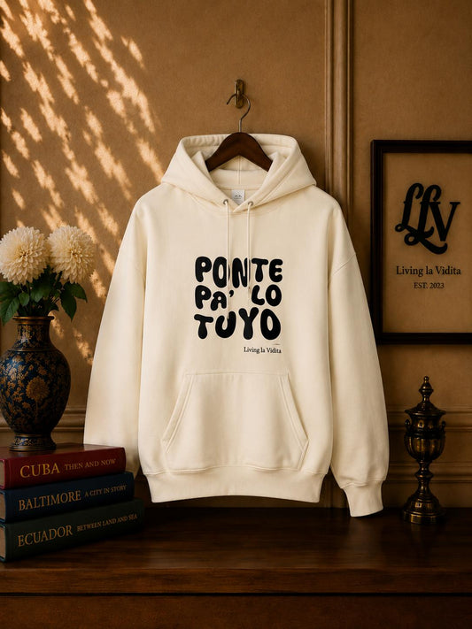 Hoodie - 'Ponte Pa' Lo Tuyo' Bold Script Pullover