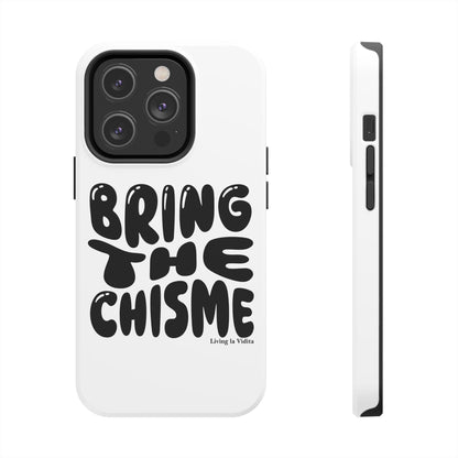 Bring The Chisme Phone Case