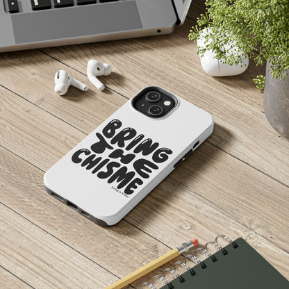 Bring The Chisme Phone Case