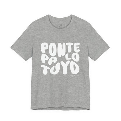 T-Shirt — 'Ponte Pa' Lo Tuyo' Bold Script Graphic Tee