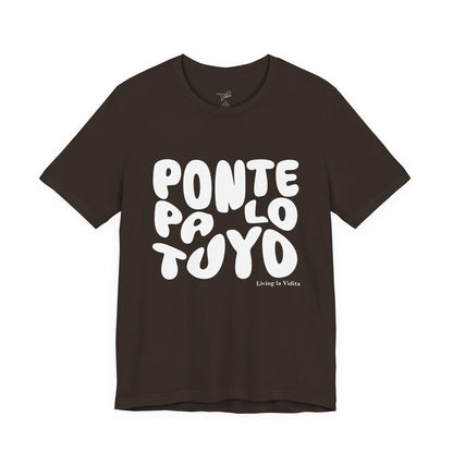 T-Shirt — 'Ponte Pa' Lo Tuyo' Bold Script Graphic Tee