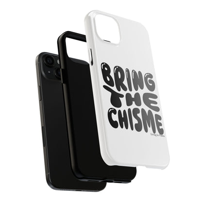 Bring The Chisme Phone Case