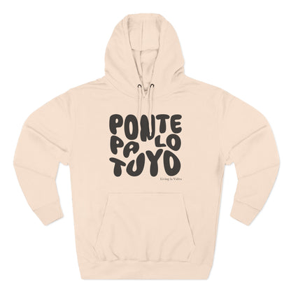 Hoodie - 'Ponte Pa' Lo Tuyo' Bold Script Pullover