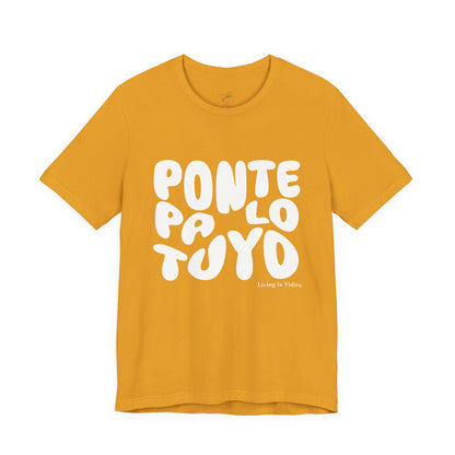 T-Shirt — 'Ponte Pa' Lo Tuyo' Bold Script Graphic Tee