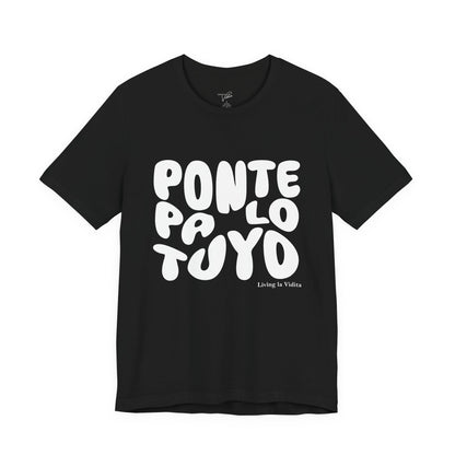 T-Shirt — 'Ponte Pa' Lo Tuyo' Bold Script Graphic Tee