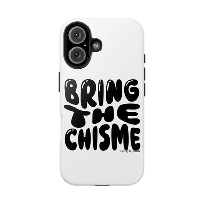 Bring The Chisme Phone Case