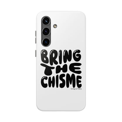 Bring The Chisme Phone Case