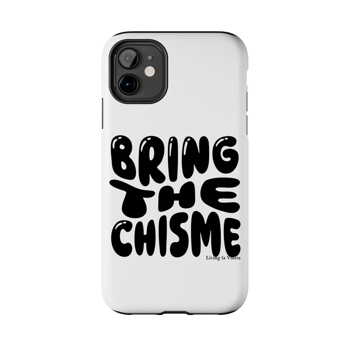 Bring The Chisme Phone Case