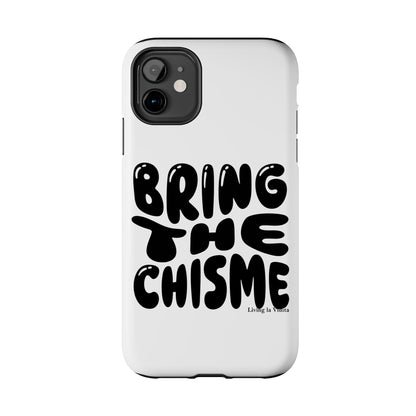 Bring The Chisme Phone Case