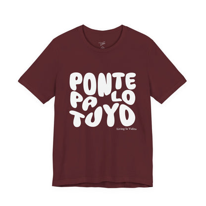 T-Shirt — 'Ponte Pa' Lo Tuyo' Bold Script Graphic Tee