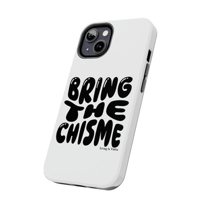 Bring The Chisme Phone Case