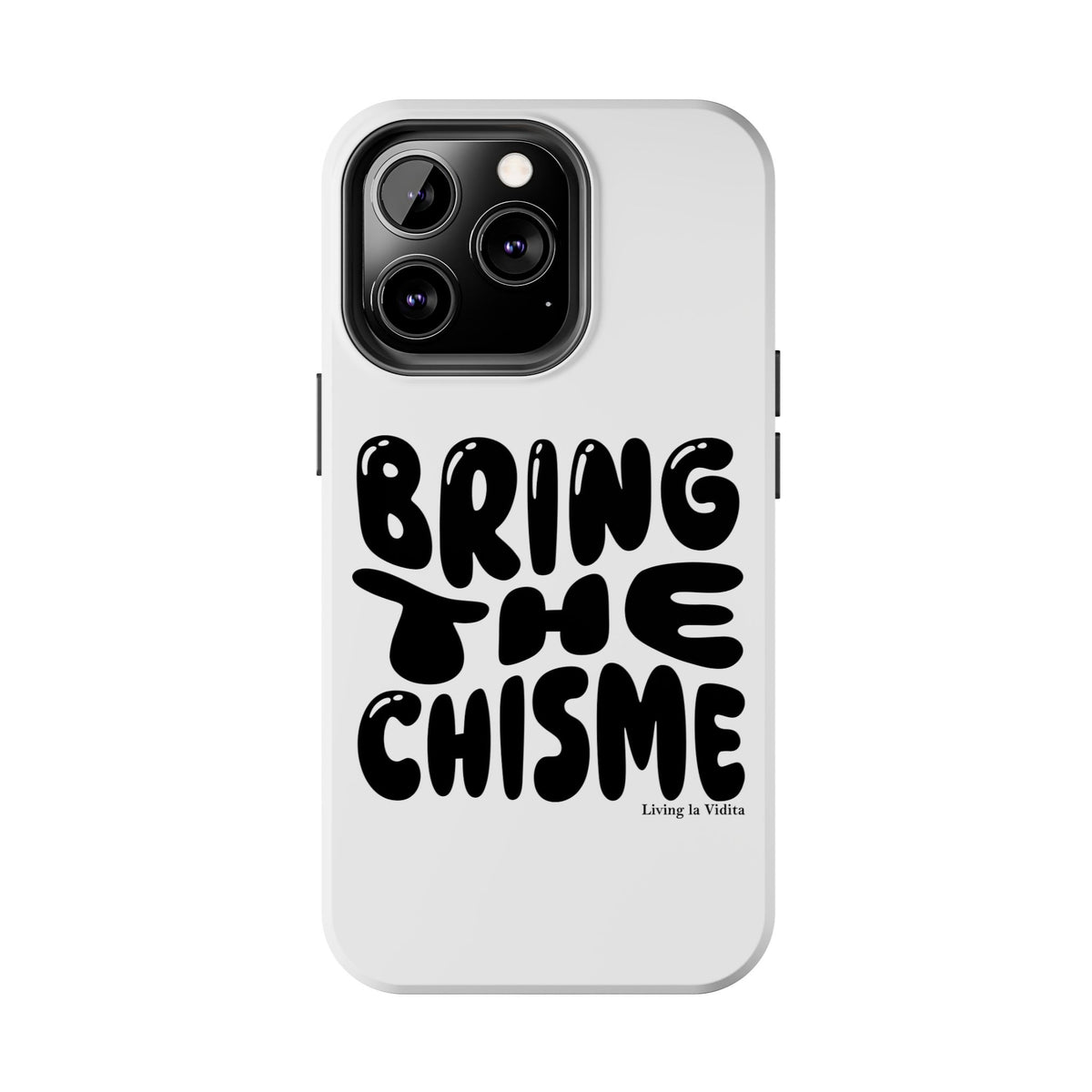 Bring The Chisme Phone Case