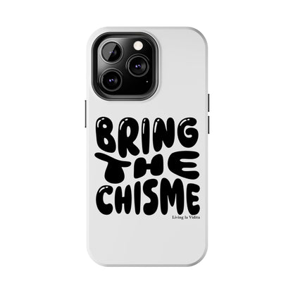 Bring The Chisme Phone Case