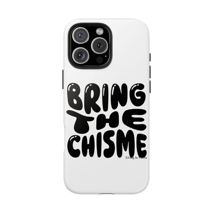 Bring The Chisme Phone Case