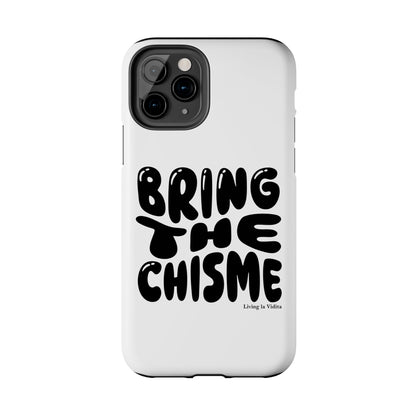 Bring The Chisme Phone Case