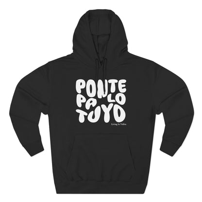 Hoodie - 'Ponte Pa' Lo Tuyo' Bold Script Pullover