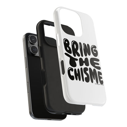 Bring The Chisme Phone Case