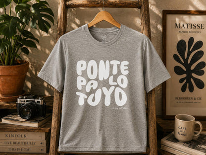 T-Shirt — 'Ponte Pa' Lo Tuyo' Bold Script Graphic Tee