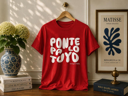 T-Shirt — 'Ponte Pa' Lo Tuyo' Bold Script Graphic Tee