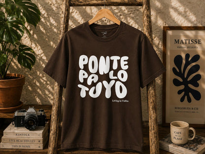 T-Shirt — 'Ponte Pa' Lo Tuyo' Bold Script Graphic Tee
