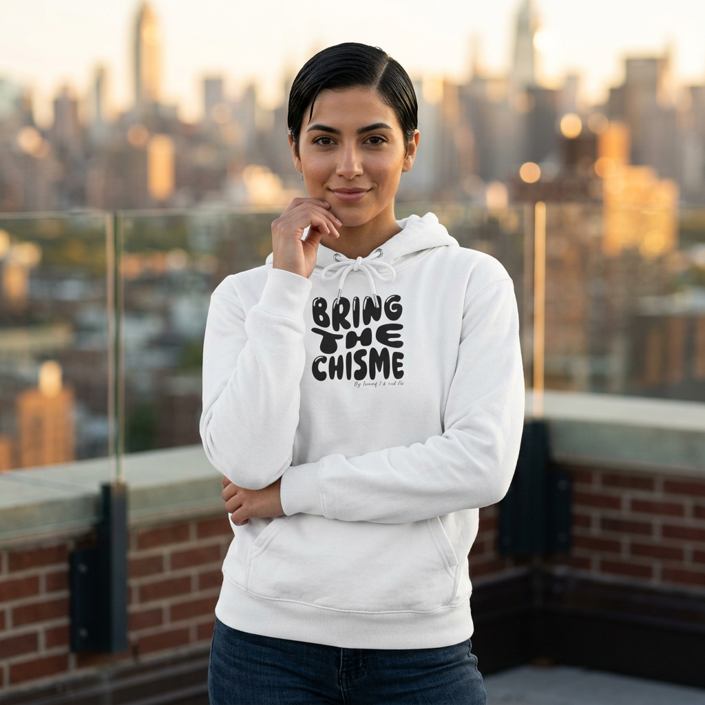 "Bring the Chisme" —  Hoodie Graphic Pullover