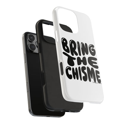 Bring The Chisme Phone Case