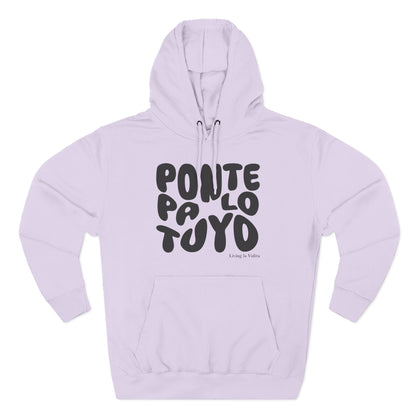 Hoodie - 'Ponte Pa' Lo Tuyo' Bold Script Pullover