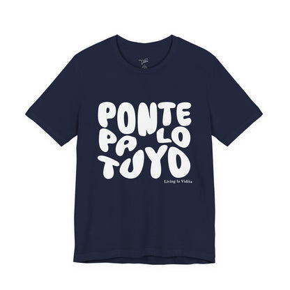 T-Shirt — 'Ponte Pa' Lo Tuyo' Bold Script Graphic Tee