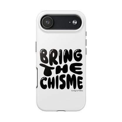Bring The Chisme Phone Case