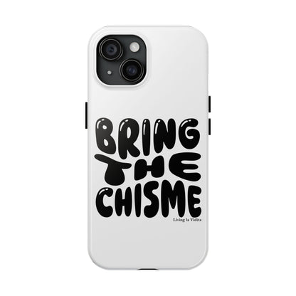 Bring The Chisme Phone Case