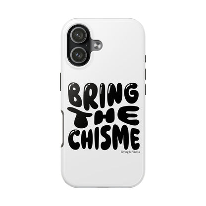 Bring The Chisme Phone Case