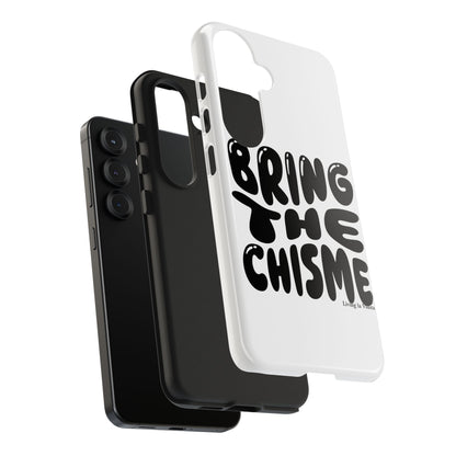 Bring The Chisme Phone Case