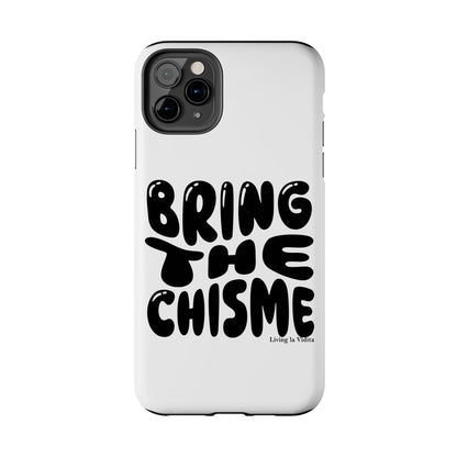 Bring The Chisme Phone Case