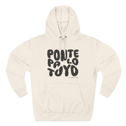 Hoodie - 'Ponte Pa' Lo Tuyo' Bold Script Pullover