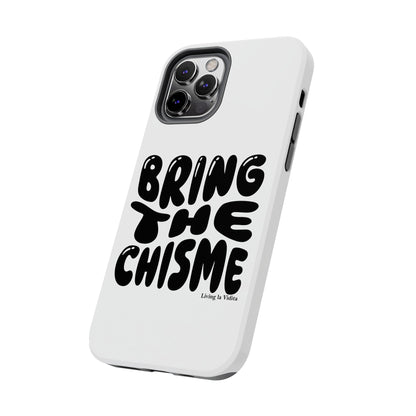 Bring The Chisme Phone Case