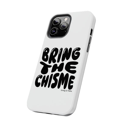 Bring The Chisme Phone Case