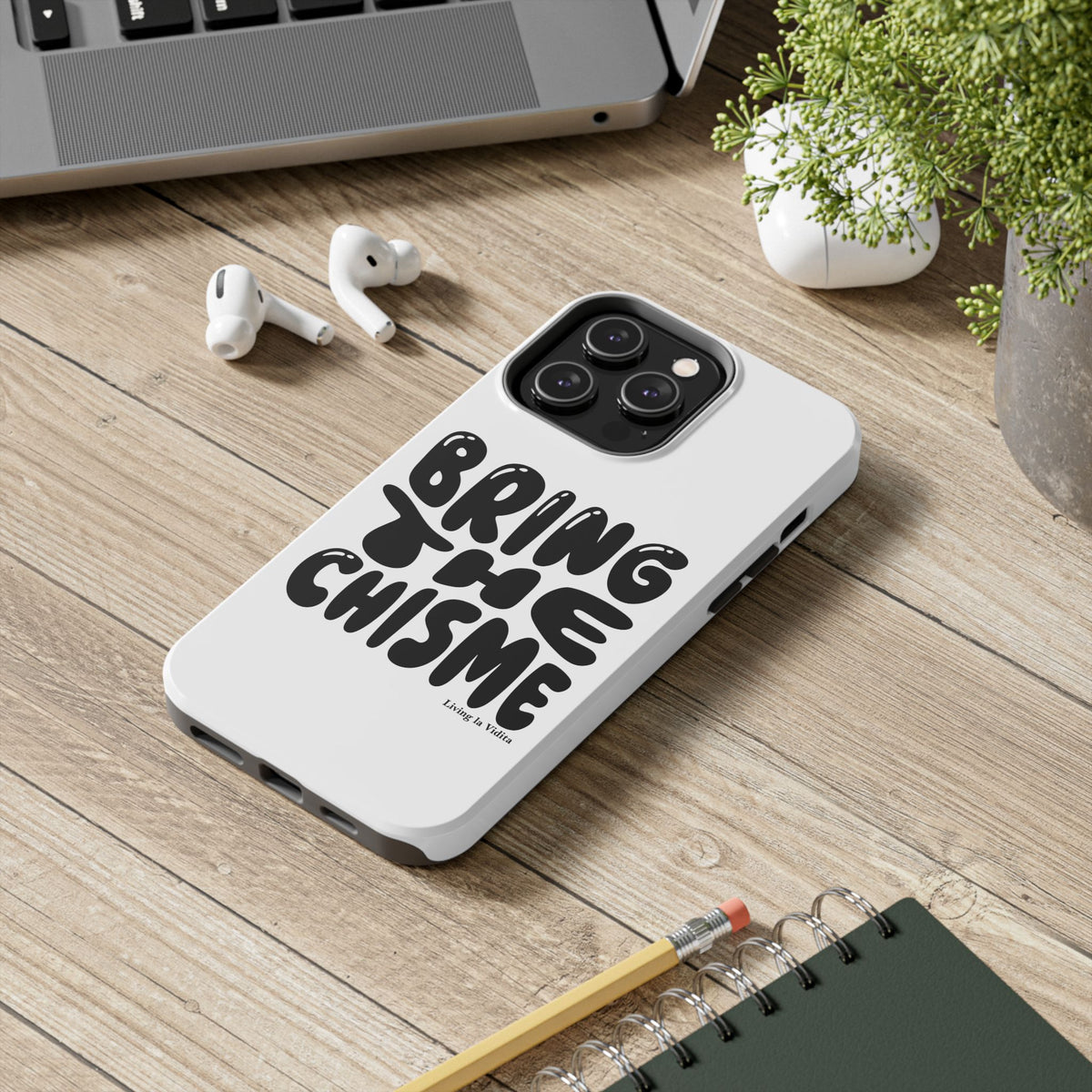 Bring The Chisme Phone Case