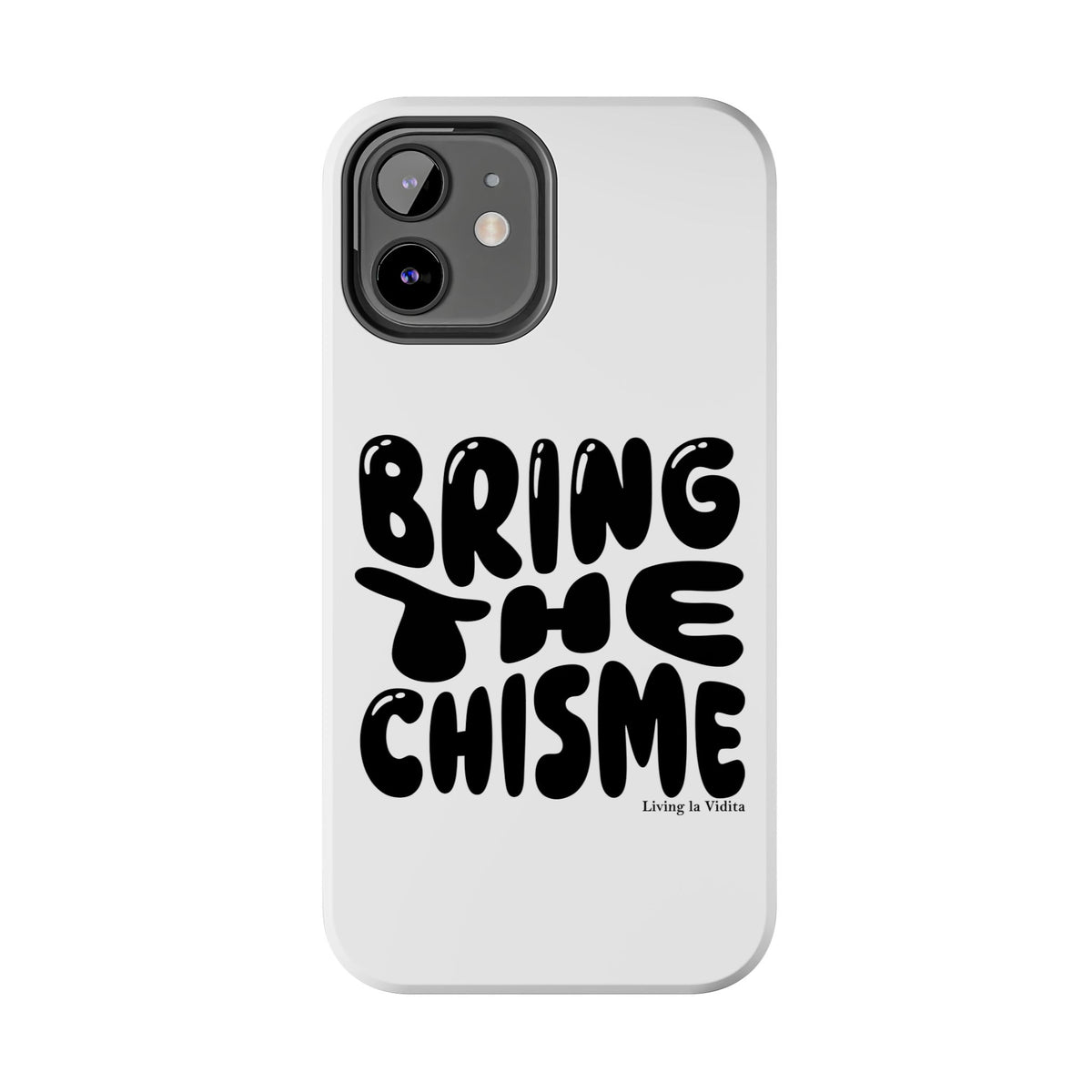 Bring The Chisme Phone Case