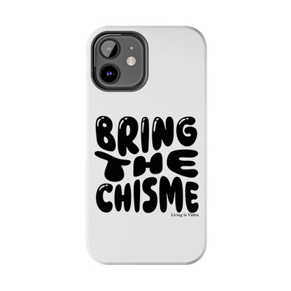 Bring The Chisme Phone Case
