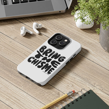 Bring The Chisme Phone Case