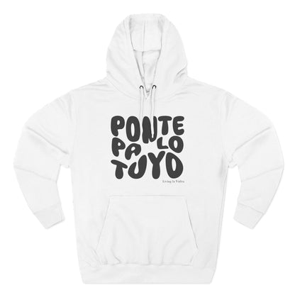 Hoodie - 'Ponte Pa' Lo Tuyo' Bold Script Pullover