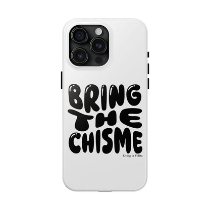 Bring The Chisme Phone Case