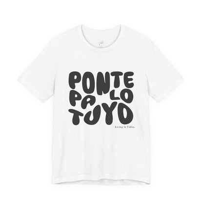 T-Shirt — 'Ponte Pa' Lo Tuyo' Bold Script Graphic Tee