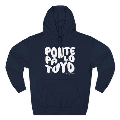 Hoodie - 'Ponte Pa' Lo Tuyo' Bold Script Pullover