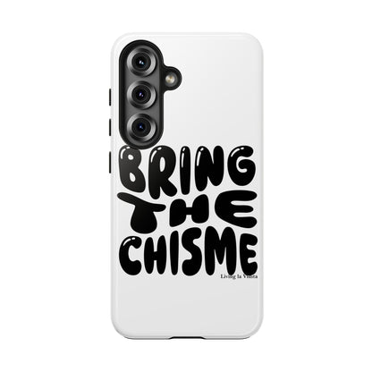 Bring The Chisme Phone Case