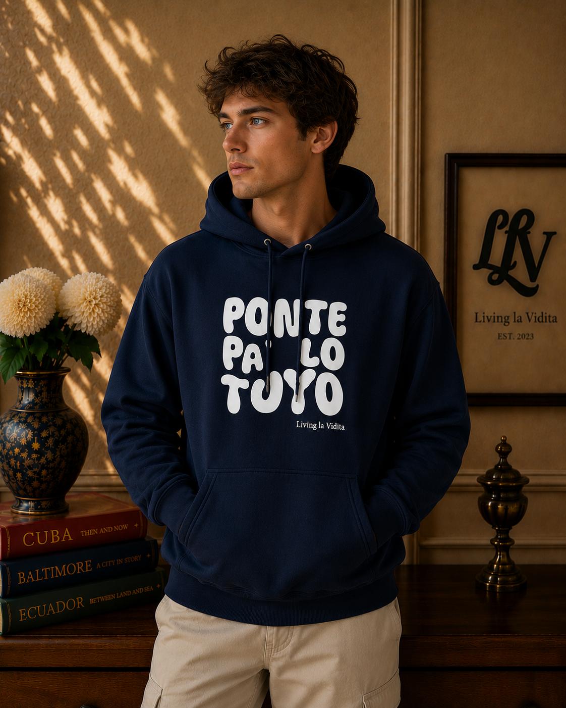 Hoodie - 'Ponte Pa' Lo Tuyo' Bold Script Pullover