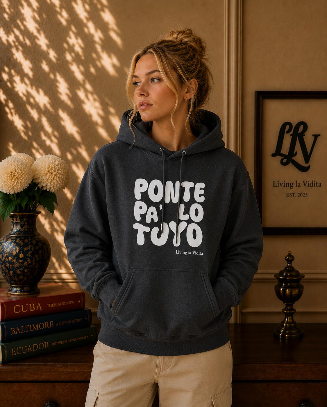 Hoodie - 'Ponte Pa' Lo Tuyo' Bold Script Pullover