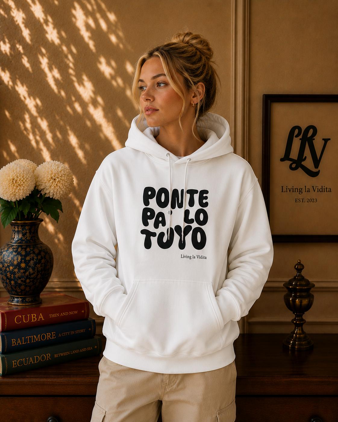 Hoodie - 'Ponte Pa' Lo Tuyo' Bold Script Pullover
